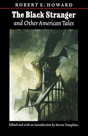 The Black Stranger and Other American Tales by Robert E. Howard, Steven Tompkins