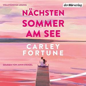 Nächsten Sommer am See by Carley Fortune
