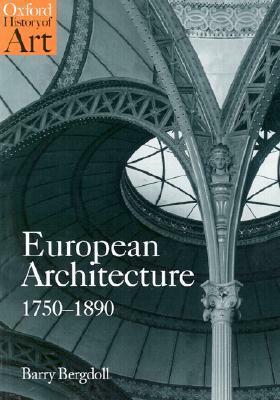 European Architecture 1750-1890 (Oxford History of Art) by Barry Bergdoll
