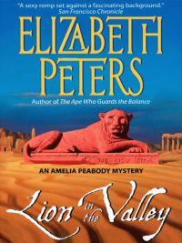 Lion in the Valley: An Amelia Peabody Novel of Suspense by Elizabeth Peters