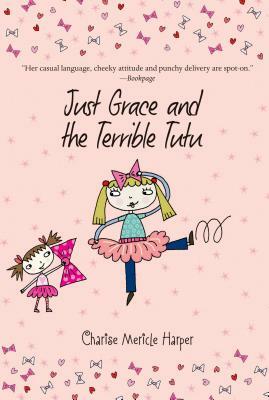 Just Grace and the Terrible Tutu by Charise Mericle Harper