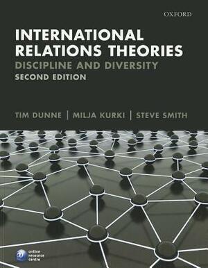 International Relations Theories: Discipline and Diversity by Steve Smith, Tim Dunne, Milja Kurki