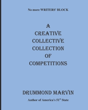 A CREATIVE COLLECTIVE COLLECTION Of COMPETITIONS: No More Writers' Block by Janette Davies, Sean McGarry, John Edwards