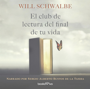 El club de lectura del fin del tu vida by Will Schwalbe