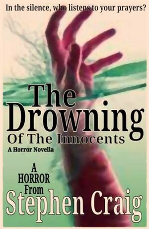 The Drowning Of The Innocents (The Duttleton Saga) by Stephen Craig