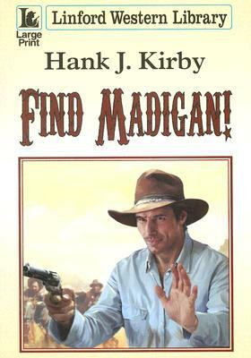 Find Madigan! by Hank J. Kirby