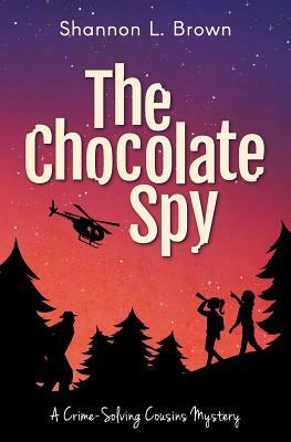 The Chocolate Spy (The Crime-Solving Cousins Mysteries Book 3) by Shannon L. Brown