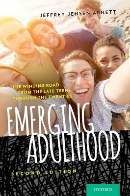 Emerging Adulthood: The Winding Road from the Late Teens Through the Twenties by Jeffrey Jensen Arnett