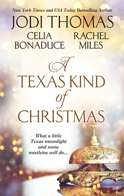 A Texas Kind of Christmas by Jodi Thomas, Celia Bonaduce, Rachel Miles