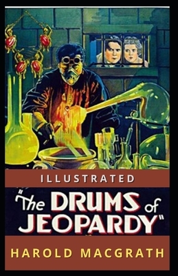 The Drums of Jeopardy Illustrated by Harold Macgrath