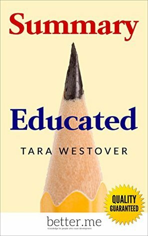 Summary of Educated: A Memoir by Tara Westover by Better Me