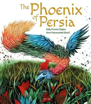 The Phoenix of Persia by Sally Pomme Clayton