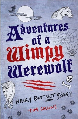 Adventures of a Wimpy Werewolf: Hairy But Not Scary by Tim Collins