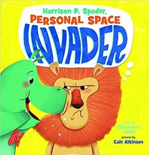Harrison P. Spader, Personal Space Invader by Cale Atkinson, Christianne C. Jones