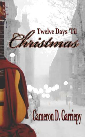 Twelve Days 'Til Christmas by Cameron D. Garriepy