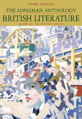 Longman Anthology of British Literature, Volume 2c: The Twentieth Century by Kevin J.H. Dettmar, David Damrosch, Jennifer Wicke