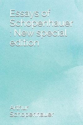 Essays of Schopenhauer: New special edition by Arthur Schopenhauer