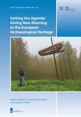 Setting the Agenda: Giving New Meaning to the European Archaeological Heritage by 