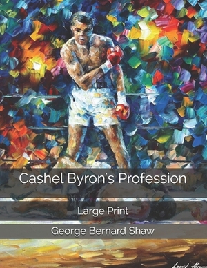 Cashel Byron's Profession: Large Print by George Bernard Shaw