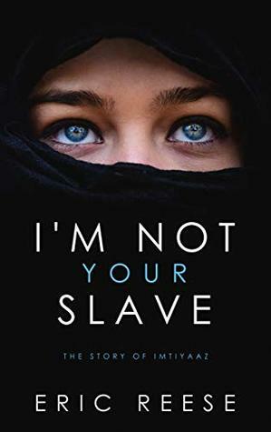 I'm not your Slave: Why Me? by Eric Reese