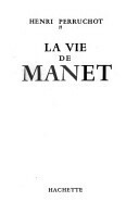 La Vie De Manet by Henri Perruchot