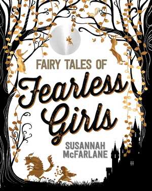 Fairy Tales of Fearless Girls by Beth Norling, Susannah McFarlane, Sher Rill Ng, Claire Robertson, Lucinda Gifford