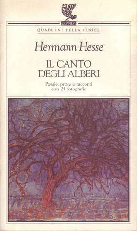 Il canto degli alberi by Maria Grazia Galli, Roberto Carifi, Hermann Hesse, Mario Specchio, Ervino Pocar, Maria Teresa Giannelli, Imme Techentin, Sergio Solmi