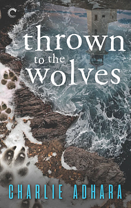 Thrown to the Wolves by Charlie Adhara