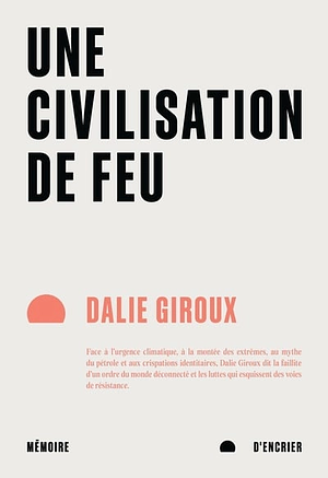 Une civilisation  de feu by Dalie Giroux