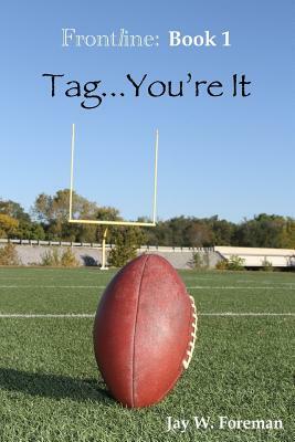 Tag...You're It by Jay W. Foreman