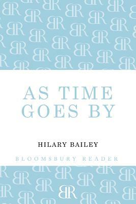 As Time Goes by by Hilary Bailey