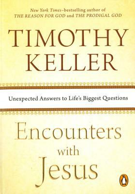 Encounters with Jesus: Unexpected Answers to Life's Biggest Questions by Timothy Keller