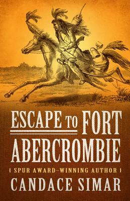 Escape to Fort Abercrombie by Candace Simar