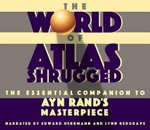 The World of Atlas Shrugged: The Essential Companion to Ayn Rand's Masterpiece by The Objectivist Center