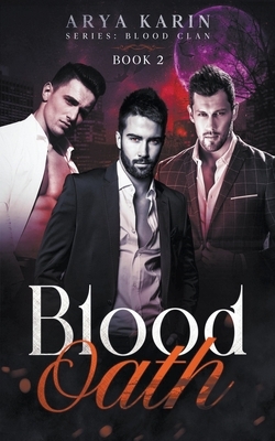 Blood Oath by Arya Karin