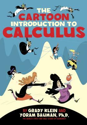The Cartoon Introduction to Calculus by Yoram Bauman