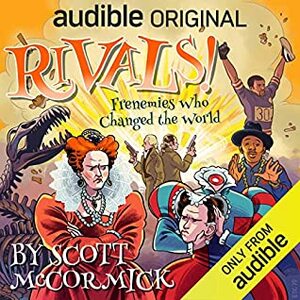 Rivals! Frenemies Who Changed the World by Scott McCormick