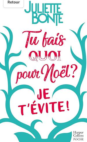 Tu fais quoi pour Noël ? Je t'évite! by Juliette Bonte