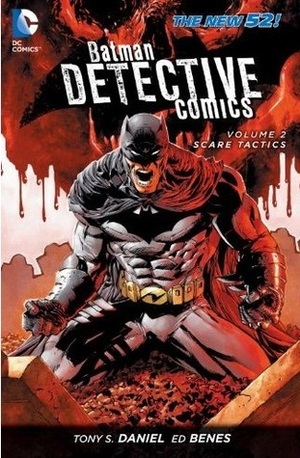 Batman – Detective Comics, Volume 2: Scare Tactics by Gregg Hurwitz, Tony S. Daniel, James Tynion IV