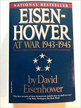 Eisenhower: At War 1943-1945 by David Eisenhower, Dwight D. Eisenhower