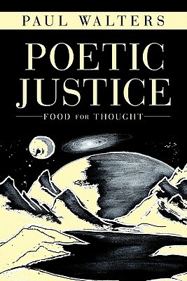 Poetic Justice: Food for Thought by Paul Walters