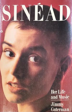 Sinead: Her Life and Music by Jimmy Guterman