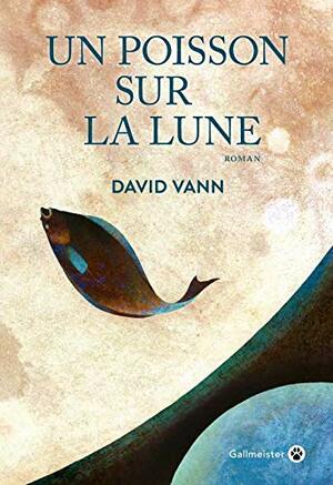 Un poisson sur la Lune by David Vann