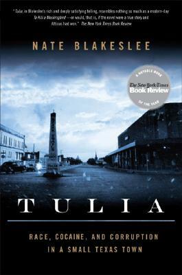 Tulia: Race, Cocaine, and Corruption in a Small Texas Town by Nate Blakeslee