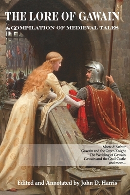 The Lore of Gawain: A Compilation of Medieval Tales by Jessie Laidlay Weston, John D. Harris
