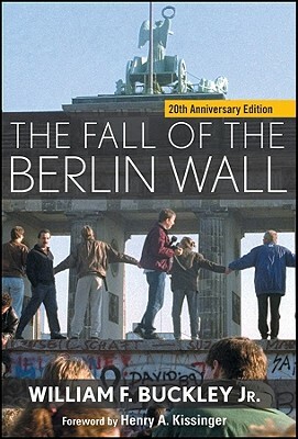 The Fall of the Berlin Wall by William F. Buckley Jr.