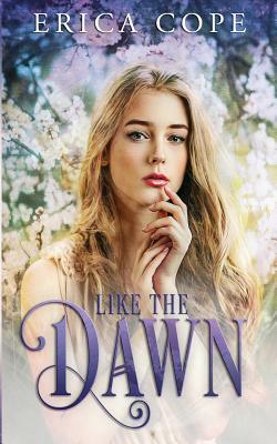 Like the Dawn by Erica Cope