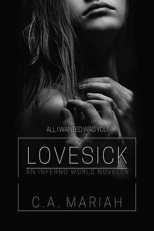 Lovesick: An Inferno World Novella by C.A. Mariah