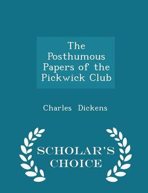 The Posthumous Papers of the Pickwick Club by Charles Dickens