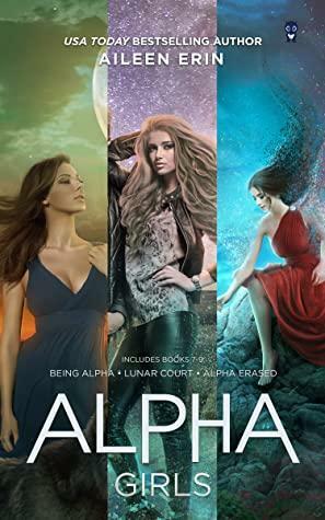 Alpha Girls Series Boxed Set: Books 7-9 by Aileen Erin